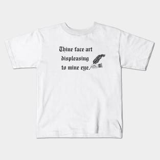 Your face is displeasing to my eyes- a funny old English design Kids T-Shirt